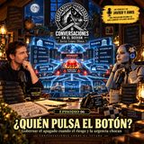 Javier & Amis — Conversaciones sobre el Futuro - 06 — ¿Quién pulsa el botón?