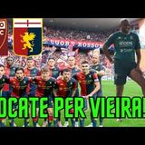 Il GENOA verso Torino: VIEIRA finisce in discussione, ROSSOBLU' in campo per la panchina di PATRICK!