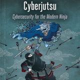 Cyberjutsu: Cybersecurity for the Modern Ninja