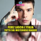 Fedez Lascia l'Italia: Tutto Sul Misterioso Viaggio!