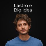 Ep. 17 - Lastro, Big idea & Nicho