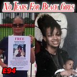 No Tears For Black Girls|E94|Woman Sentenced To 390 Years In Prison