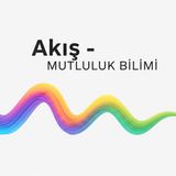 #42 | Akışta Olmak: Bilinçli Yaşamanın En Güzel Hali