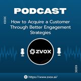 How to Acquire a Customer Through Better Engagement Strategies