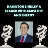 Hamilton Lindley A Leader with Empathy and Energy