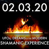 02.03.20. UFOs, Dreams & the Modern Shamanic Experience