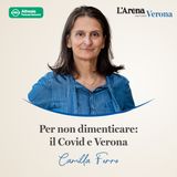 03. Per non dimenticare: il Covid e Verona con Camilla Ferro