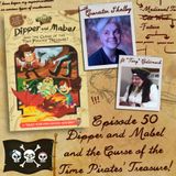 50: Dipper and Mabel and the Curse of the Time Pirates' Treasure!