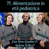 77 Alimentazione in età evolutiva con Vera Gandini e Valeria D'Acci