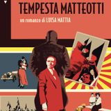 Luisa Mattia "Tempesta Matteotti"