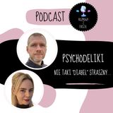 Psychodeliki. Nie taki "Diabeł" straszny...