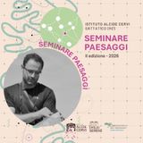 Seminare Paesaggi 2026: Emanuele Mazzadi