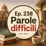 Ep. 238 - Parole difficili 🇮🇹 Luisa's Podcast