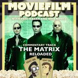 Commentary Track: The Matrix Reloaded
