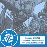 Issue #186 - “The Martian Manhunter” (w/ Steve Orlando)