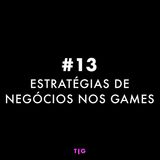 EP 13 - Estratégias de negócios nos games com Marcos Freitas