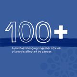 Helena Traill introduces The 100+ Podcast: bringing together people affected by cancer