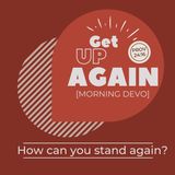 Get Up Again [Morning Devo]