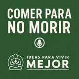 Comer para no morir: La dieta científicamente probada