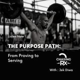 CRX EP74: Part 4: The Purpose Path: From Proving To Service