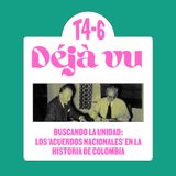 Buscando la unidad: los 'acuerdos nacionales' en la historia de Colombia - Déjà Vu