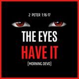 The Eyes Have It [Morning Devo]