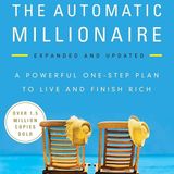 The Automatic Millionaire, Expanded and Updated: A Powerful One-Step Plan to Live and Finish Rich