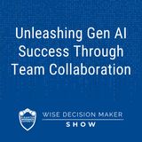 Unleashing Gen AI Success Through Team Collaboration