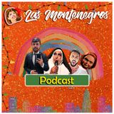 Las Montenegros Podcast VOL.7