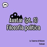 Avatar - Parte 3 (filosofia politica)
