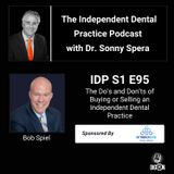 DIGRN Presents: The Do’s and Don’ts of Buying or Selling an Independent Dental Practice - Guest: Bob Spiel