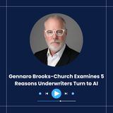 Gennaro Brooks-Church Examines 5 Reasons Underwriters Turn to AI