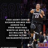 CK Podcast 541: Richaun Holmes has agreed to a four-year deal worth as much as $55 million