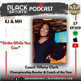 Tiffany “Coach Tiff” Clark | HBCU Bowling to the Olympic Dream | “Strike While You Can” | S7 EP 309