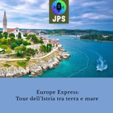 [Europe Express] Tour dell'Istria tra terra e mare