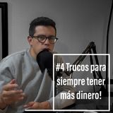 Episodio 4 - 4 Trucos para siempre tener más dinero!