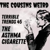 Terrible Trends 45 The Asthma Cigarette
