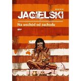 Wojciech Jagielski “Na wschód od zachodu” - recenzja