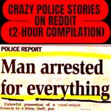 Craziest Police Stories On Reddit 2-Hour Compilation