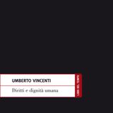 Umberto Vincenti "Diritti e Dignità Umana"