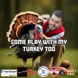 Come Play With My Turkey Too