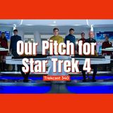 Trekcast 340: Our Pitch for Star Trek 4