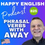 825 - Phrasal Verbs With Away