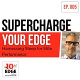 EP.005 Supercharge Your Edge: Harnessing Sleep for Elite Performance