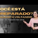 Você está preparado Jesus está voltando!   AD CHAMADOS PARA SERVIR 23 11 2025 #teologia #pregação