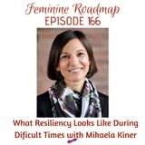 FR Ep #166 What Resilience Looks Like During Difficult Times with Mikaela Kiner