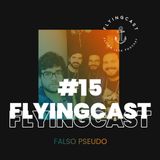FlyingCast #15 - Falso Pseudo