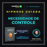 354 | Hipnose para Necessidade de Controle | Odair Comin