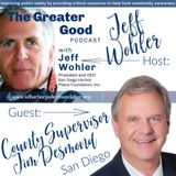 County Supervisor Jim Desmond LIVE on The Greater Good with Jeff Wohler Ep 285