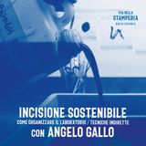 Ep. 10 | Come organizzare il laboratorio di INCISIONE SOSTENIBILE con Angelo Gallo - Seconda parte TECNICHE INDIRETTE